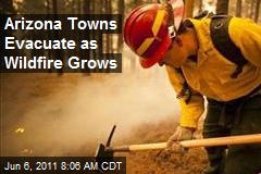 Arizona Towns Evacuate as Wildfire Grows