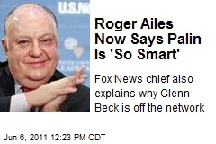 Roger Ailes Now Says Palin Is &#39;So Smart&#39;