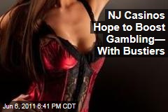 NJ Casinos Hoping to Boost Gambling With Bustiers