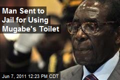 Man Sent to Jail for Using Mugabe&#39;s Toilet
