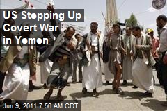 US Stepping Up Covert War in Yemen