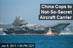 China Cops to Not-So-Secret Aircraft Carrier