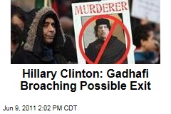 Clinton: Gadhafi Approaching Possible Departure