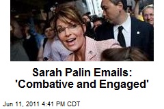 Palin Emails: &#39;Combative and Engaged&#39;