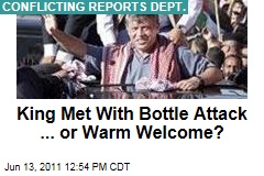 Jordan's King Met With Bottle Attack ... or Warm Welcome?