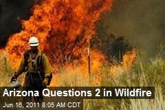 Arizona Questions 2 in Wildfire