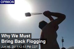 Why We Must Bring Back Flogging