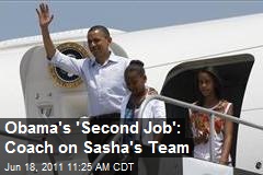 Obama&#39;s &#39;Second Job&#39;: Coach on Sasha&#39;s Team