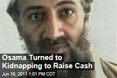 Osama bin Laden, al-Qaeda Turned to Kidnapping, Ransom to Raise Cash