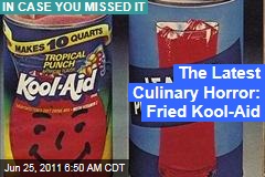 Fried Kool-Aid: America's Latest Culinary Horror