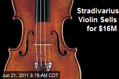 Stradivarius Violin Sells for $16M