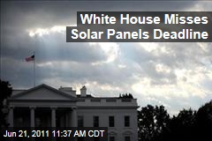 White House Solar Panels: Obama Administration Fails to Keep Promise to Install Green Technology