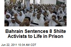 Bahrain Sentences 8 Shiite Activists to Life in Prison