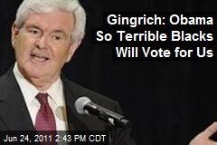 Gingrich: Obama So Terrible Blacks Will Vote for Us