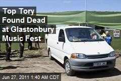 Top Tory Found Dead at Glastonbury Music Fest