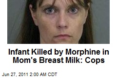 Infant Killed by Morphine in Mom&#39;s Breast Milk: Cops