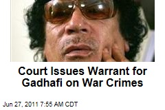 Libya: International Criminal Court Issues Arrest Warrant for Moammar Gadhafi, Two Top Aides