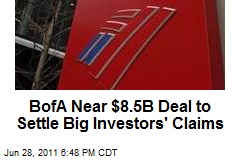 BofA Near $8.5B Deal to Settle Big Investors&#39; Claims