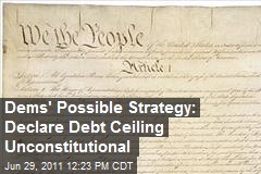 Dems&#39; Possible Strategy: Declare Debt Ceiling Unconstitutional