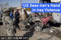 US Sees Iran&#39;s Hand in Iraq Violence