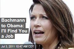 Michele Bachmann to President Obama: I'll Find You a Job After I Win