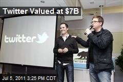 Social Network Twitter Valued at $7B