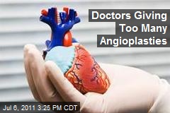Doctors Giving Too Many Angioplasties