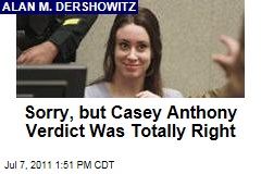 Sorry, But Casey Anthony Verdict Was Totally Right: Alan M. Dershowitz