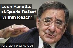 Leon Panetta: al-Qaeda Defeat &#39;Within Reach&#39;