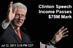 Bill Clinton Has Earned $75 Million From Speeches Over Last Decade