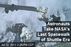 Astronauts Take NASA&#39;s Last Spacewalk of Shuttle Era