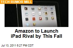 Amazon Plans to Launch Tablet Computer by This Fall