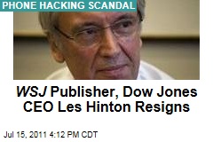 Les Hinton, 'Wall Street Journal' Publisher and Dow Jones CEO, Resigns in Wake of Rupert Murdoch's Phone Hacking Scandal