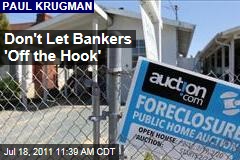 Paul Krugman: Don't Let Mortgage Lenders 'Off the Hook'