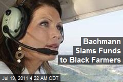 Bachmann Slams Funds to Black Farmers