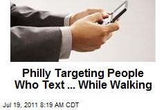 Philly Targeting People Who Text ... While Walking