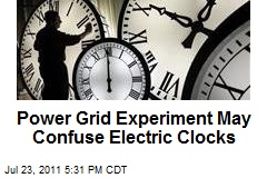 Power Grid Experiment May Confuse Electric Clocks