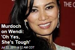 Rupert Murdoch on Wife Wendi Deng: Oh Yes, She's Tough