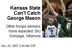 Kansas State Can't Catch George Mason