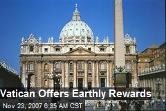 Vatican Offers Earthly Rewards