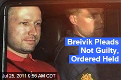 Anders Behring Breivik Pleads Not Guilty, Ordered Held After Closed Hearing on Norway Terror Attacks