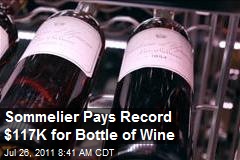 Sommelier Pays Record $117K for Bottle of Wine