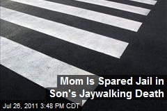 Mom Is Spared Jail in Son&#39;s Jaywalking Death