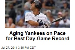 Aging Yankees on Pace for Best Day-Game Record