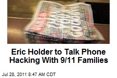 Eric Holder to Talk Phone Hacking With 9/11 Families