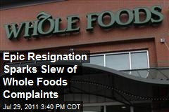 Epic Resignation Sparks Slew of Whole Foods Complaints