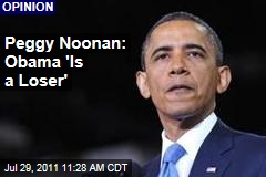 Peggy Noonan on President Obama: 'He Is a Loser'