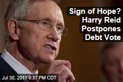 Harry Reid Postpones Debt Vote