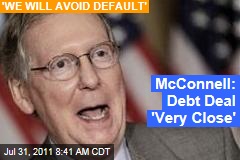 Mitch McConnell: Debt Deal 'Very Close'