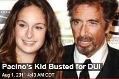 Pacino&#39;s Daughter Busted for DUI